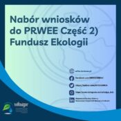 Grafika informacyjna nt. Naboru wniosków do PRWEE Część 2) Fundusz Ekologii